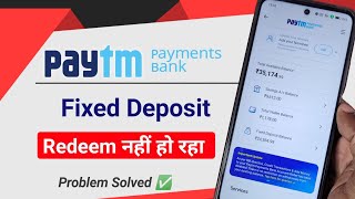 Paytm Payments Bank Fixed Deposit redemption problem Solved Paytm FD redeem [upl. by Juliane840]