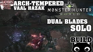 ArchTempered Vaal Hazak Dual Blades Build SOLO  Monster Hunter World [upl. by Aehtla]