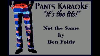 Ben Folds  Not the Same karaoke [upl. by Roinuj]