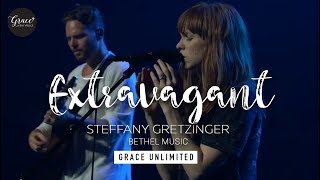 Extravagant  Steffany Gretzinger  Bethel [upl. by Cannell]