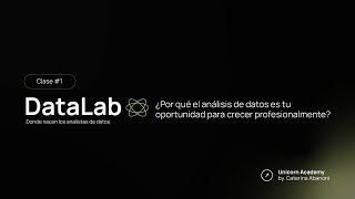 Clase 1  DataLab 🧪 ¿Por qué el análisis de datos es tu oportunidad para crecer profesionalmente [upl. by Eniarda767]