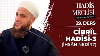 Cibrîl Hadîsi 3  İhsân Nedir  Hadîs Meclîsi  29 Ders [upl. by Ytnom]