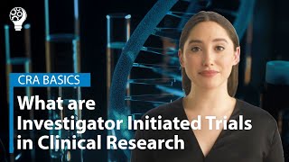 CRA Basics What are Investigator Initiated Trials in Clinical Research [upl. by Annavoj]