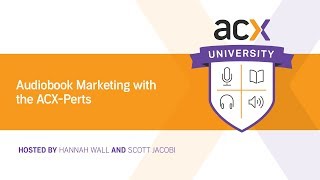 ACX U Presents Audiobook Marketing with the ACXPerts [upl. by Dublin]