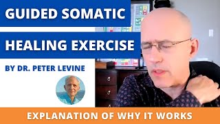 Guided Somatic Healing Exercise by Dr Peter Levine and an Explanation of Why It Works [upl. by Pega]