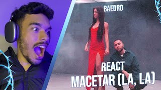 React BAEDRO  Macetar La La [upl. by Laemaj42]