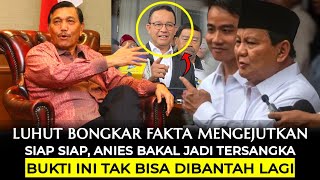 Tamat Sudah Riwayat Anies Luhut Anies Bakal Jadi Tersangka Bukti ini Tak Bisa Dibantah Lagi [upl. by Ahsiaa737]