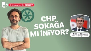 CHP sokağa mı iniyor  Konuk Gökhan Günaydın  İrfan Aktan ile DİPNOT [upl. by Mackintosh18]