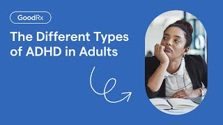 ADHD in Adults The 3 Types You Need to Know  GoodRx [upl. by Epillihp]