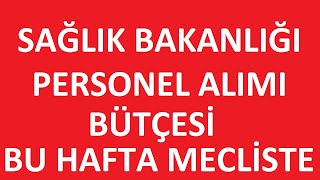 SAĞLIK BAKANLIĞI PERSONE ALIMI  SAĞLIKÇI ALIMI  SAĞLIKÇI ALIMI BÜTÇESİ MECLİSTE kpss2024 [upl. by Osbourne]