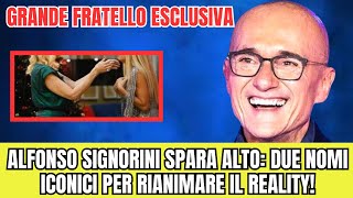 GRANDE FRATELLO ESCLUSIVAALFONSO SIGNORINI SPARA ALTO DUE NOMI ICONICI PER RIANIMARE IL REALITY [upl. by Erika641]