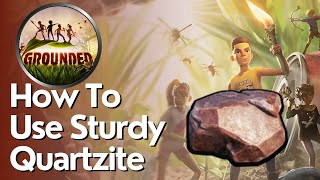 How to Use Sturdy Quartzite in Grounded [upl. by Wolsniw]