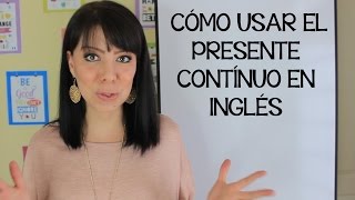 CÓMO USAR EL PRESENTE CONTINUO EN INGLÉS  CURSO DE INGLÉS [upl. by Iahc]