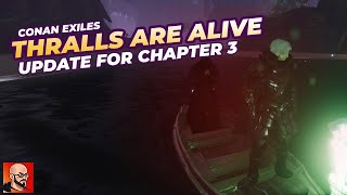 Thralls are Alive Updates for chapter 3  Conan Exiles [upl. by Ahseekat813]