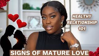 Healthy Relationship 101 7 Signs Of MATURE LOVEDifference Between Childish Love and Mature Love [upl. by Aidni]