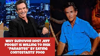 Why Survivor Host Jeff Probst Is Willing to Risk “Parasites” by Eating Contestants’ Food [upl. by Timus723]