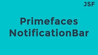 JSF Primefaces NotificationBar Example [upl. by Jabin]