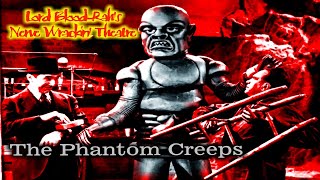 Lord BloodRahs Nerve Wrackin Theatre  The Phantom Creeps [upl. by Keary818]