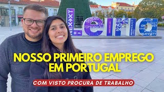 CONSEGUIMOS nosso PRIMEIRO trabalho após 1 mês e 20 dias em PORTUGAL 🇵🇹 VISTO PROCURA DE TRABALHO [upl. by Amleht]