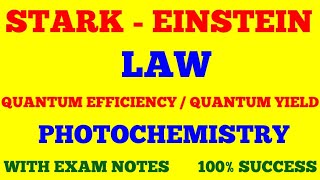 STARK EINSTEIN LAW  QUANTUM EFFICIENCY  PHOTOCHEMISTRY  WITH EXAM NOTES [upl. by Mapel240]