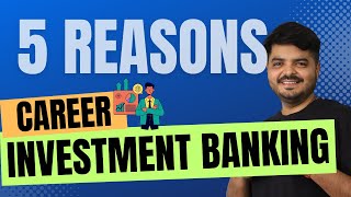 Why you should join Investment Banking  5 Reasons [upl. by Endor]