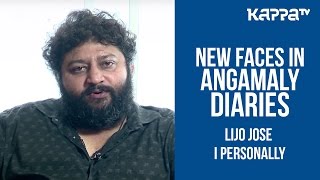 Angamaly Diaries  Lijo Jose PellisseryPart 1  I Personally  Kappa TV [upl. by Fidelity794]