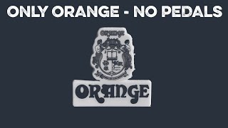 No pedals just Orange Amps demo [upl. by Kaia54]