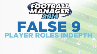 Player Roles in Depth  False 9  Football Manager 2014 [upl. by Endres710]