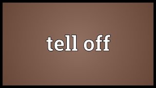 Tell off Meaning [upl. by Dunson]