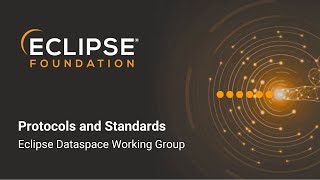 Protocols and Standards Eclipse Dataspace WG [upl. by Kevon]