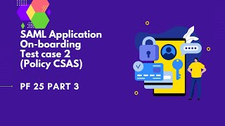 SAML Application onboarding Test case 2Policy CSAS  PingFederate Complete course  PF 25 part3 [upl. by Oilime]