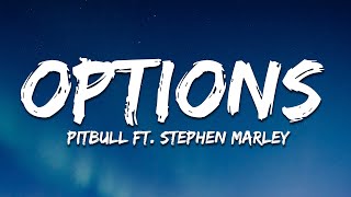 Pitbull  Options Lyrics ft Stephen Marley [upl. by Marwin]