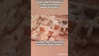 Kondisi rumah Siti Khadijah ra dan Nabi saw di Mekah sebelum diruntuhkan [upl. by Edric578]