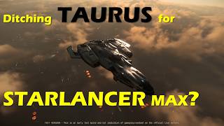 Star Citizen Ditching Taurus for Starlancer [upl. by Nylesaj563]