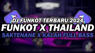 DJ FUNKOT X THAILAND SAKTENANE X KALAH MASHUP  DJ FUNKOT TERBARU 2024 FULL BASS KENCENG [upl. by Mauralia]