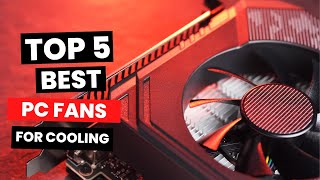 5 Best PC Fans for Cooling in 2023  Quiet and Effective [upl. by Enihpled786]