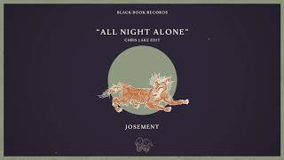 Josement  All Night Alone Chris Lake Edit [upl. by Azyl]