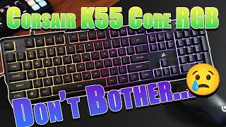 Dont bother 😥  Corsair K55 Core RGB Review [upl. by Oz]