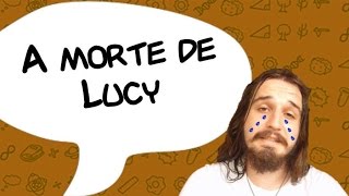 A MORTE DE LUCY  SlowNews 4 [upl. by Healey]