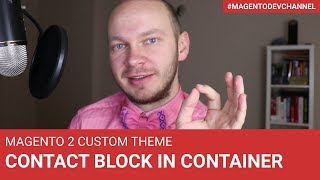 Magento 2 Custom Theme Contact Us Block in a Container [upl. by Abner898]