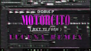 Motorcito  RKT vs FUNK  Doble P  LUCENA REMIX [upl. by Ydaf]