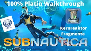 Subnautica 100 Platin Walkthrough Deutsch Part 13 „Kernreaktor Fragmente“ [upl. by Akimahs]