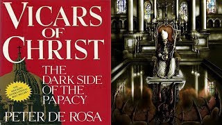 Papal Heretics Vicars of Christ Peter De Rosa [upl. by Anekahs938]