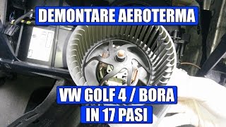 TUTORIAL demontare aeroterma  ventilator habitaclu interior VW Golf 4 Bora in 17 pasi simpli [upl. by Elicia]