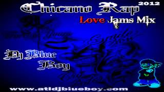 Chicano Rap Love Jamssongs Mix 2012 Dj Blue Boy [upl. by Annas291]