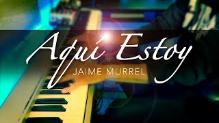 Aquí Estoy  Jaime Murrel  Piano Cover  RGR [upl. by Ecirtahs]