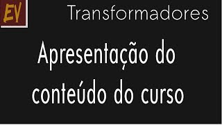 Transformadores A01  Apresentação [upl. by Nya]