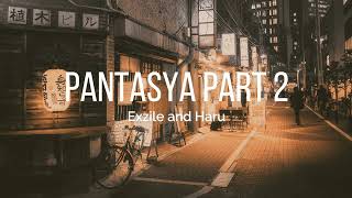 Pantasya Part 2  Exzile and Haru  Prod by Since 1999 [upl. by Eilsew]