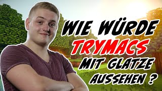 Wie würde Trymacs mit Glatze aussehen [upl. by Garate]