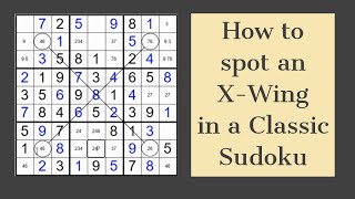 How to spot an X Wing and solve a Classic Sudoku [upl. by Ayotac]